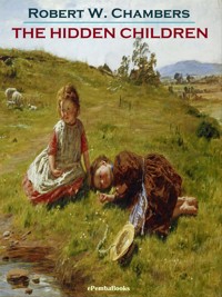 The Hidden Children (Annotated) - Robert W. Chambers - E-Book