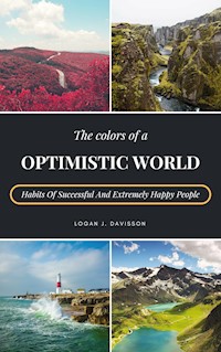 The Colors Of A Optimistic World - Logan J. Davisson - E-Book