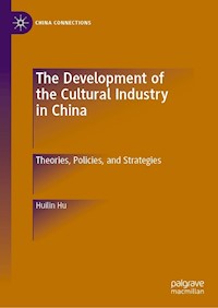 The Development of the Cultural Industry in China - Huilin Hu - E-Book