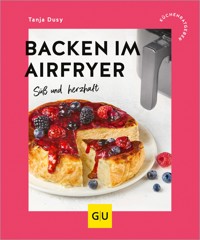 Backen im Airfryer - Tanja Dusy - E-Book
