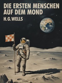 Die ersten Menschen auf dem Mond (übersetzt) - H G Wells - E-Book