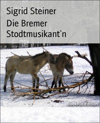 Die Bremer Stodtmusikant`n - Sigrid Steiner - E-Book