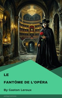 Le Fantôme de l'Opéra - Gastón Leroux - kostenlos E-Book