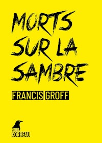 Morts sur la Sambre - Francis Groff - E-Book