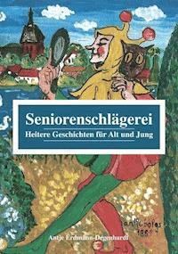 Seniorenschlägerei - Antje Erdmann-Degenhardt - E-Book