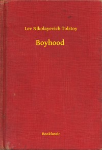 Boyhood - Lev Nikolayevich Tolstoy. - E-Book