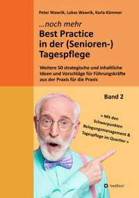 Noch mehr Best Practice in der (Senioren-)Tagespflege - Fachbuch Pflege - Peter Wawrik - E-Book
