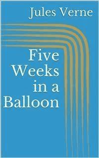 Five Weeks in a Balloon - Jules Verne. - E-Book