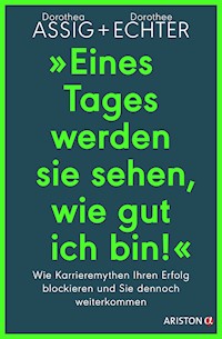 „Eines Tages werden sie sehen, wie gut ich bin!“ - Dorothea Assig - E-Book