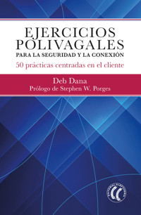Ejercicios polivagales para la seguridad y la conexión - Deb Dana - E-Book