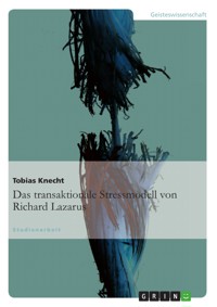 Das transaktionale Stressmodell von Richard Lazarus - Tobias Knecht - E-Book