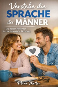 Verstehe die Sprache der Männer - Mara Meiter - E-Book