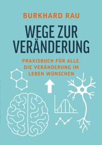 Wege zur Veränderung - Burkhard Rau - E-Book