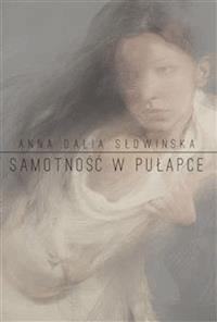Samotność w pułapce - Anna Dalia Słowińska - E-Book