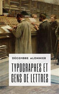 Typographes et gens de lettres - Décembre Alonnier - E-Book