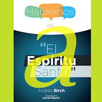 Hablemos de... El Espíritu Santo - Andrés Birch - Hörbuch