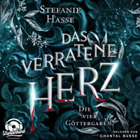 Das verratene Herz - Die vier Göttergaben, Band 2 (Ungekürzt) - Stefanie Hasse - Hörbuch