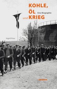 Kohle, Öl und Krieg - Ingrid Krau - E-Book