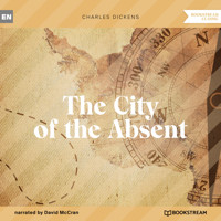 The City of the Absent (Unabridged) - Charles Dickens. - Hörbuch