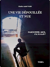 Une vie dépouillée et nue - Charles-André Viard - E-Book