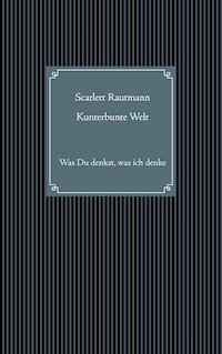 Kunterbunte Welt - Scarlett Rautmann - E-Book