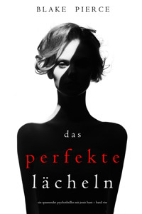Das Perfekte Lächeln (Ein spannender Psychothriller mit Jessie Hunt – Band Vier) - Blake Pierce - E-Book