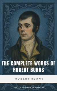 The Complete Works of Robert Burns - Robert Burns - E-Book