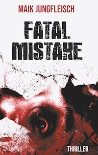 Fatal Mistake - Maik Jungfleisch - E-Book