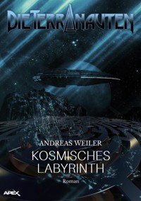 DIE TERRANAUTEN: KOSMISCHES LABYRINTH - Andreas Weiler - E-Book