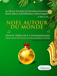 Noël autour du monde - 26 Duos Faciles et Internationaux pour deux Saxophones identiques en Mib ou Sib - Salvador Bustamante Celi - E-Book