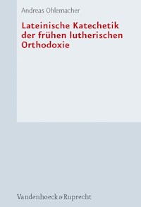 Lateinische Katechetik der frühen lutherischen Orthodoxie - Andreas Ohlemacher - E-Book