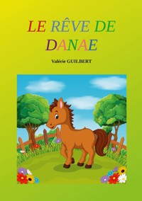 Le Rêve de Danaé - Valérie Guilbert - E-Book