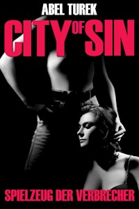 Spielzeug der Verbrecher - City of Sin - Abel Turek - E-Book