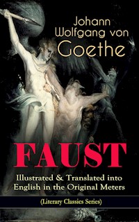 FAUST - Illustrated & Translated into English in the Original Meters (Literary Classics Series) - Johann Wolfgang von Goethe - E-Book