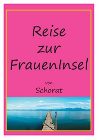 Reise zur Fraueninsel - Wolfgang Schorat - E-Book