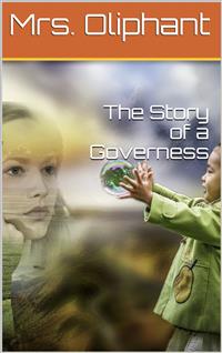 The Story of a Governess - Mrs.oliphant - E-Book