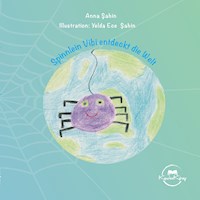 Spinnlein Vibi entdeckt die Welt - Anna Sahin - E-Book