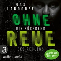 Ohne Reue - Die Rückkehr des Reglers (Ungekürzt) - Max Landorff - Hörbuch