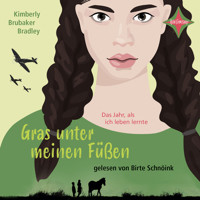 Gras unter meinen Füßen - Das Jahr, als ich leben lernte (ungekürzt) - Kimberly Brubaker Bradley - Hörbuch