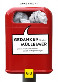 Gedanken für den Mülleimer - Anke Precht - E-Book