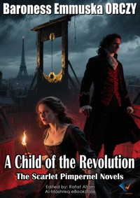 A Child of the Revolution - Baroness Emmuska Orczy - E-Book