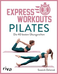 Express-Workouts – Pilates - Soasick Delanoë - E-Book