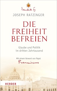 Die Freiheit befreien - Joseph Ratzinger Papst em. - E-Book