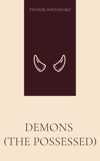 Demons (The Possessed) - Fyodor Dostoevsky - E-Book