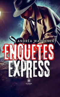 Enquêtes express - Andréa Waguener - E-Book