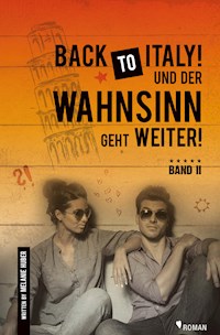 Back to Italy! Und der Wahnsinn geht weiter! - Melanie Huber - E-Book