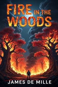 Fire in the Woods - James De Mille - E-Book