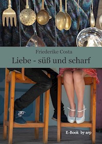 Liebe - süß und scharf - Friederike Costa - E-Book