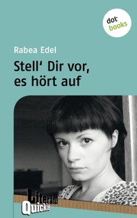 Stell´ dir vor, es hört auf - Literatur-Quickie - Rabea Edel - E-Book