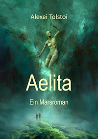 Aelita – Ein Marsroman - Leo Tolstoi - E-Book